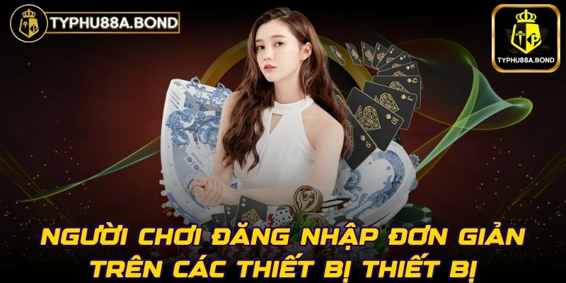 Người chơi đăng nhập đơn giản trên các thiết bị thiết bị