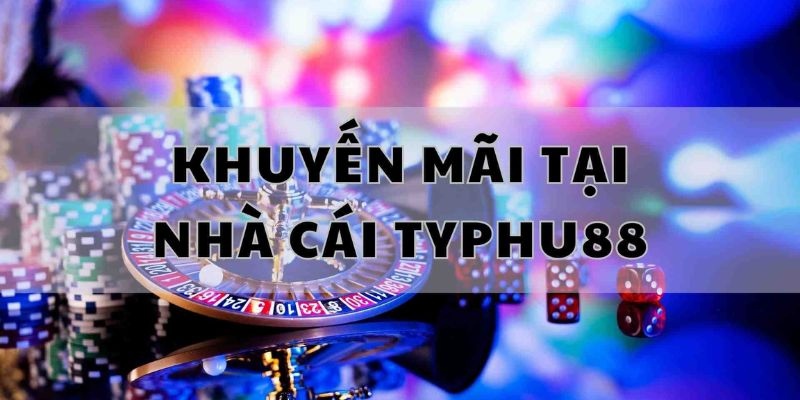 Khuyến mãi Typhu88