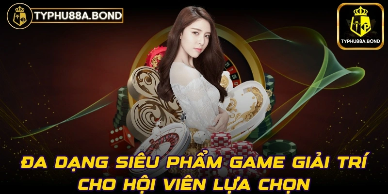 Đa dạng siêu phẩm game giải trí cho hội viên lựa chọn