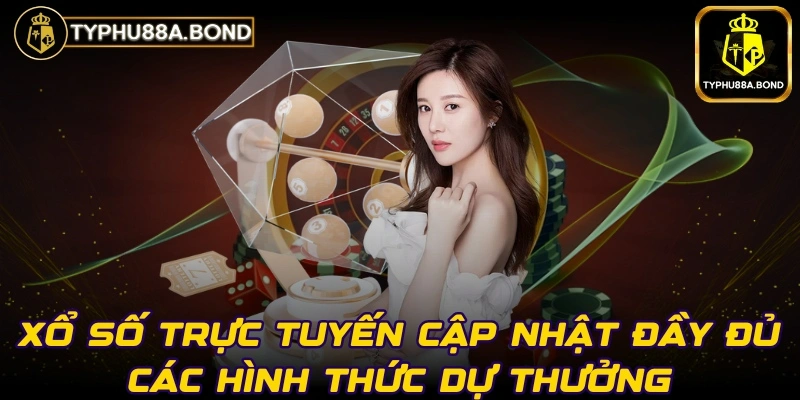 Xổ số trực tuyến cập nhật đầy đủ hình thức dự thưởng